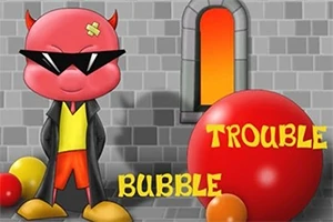 Bubble Trouble